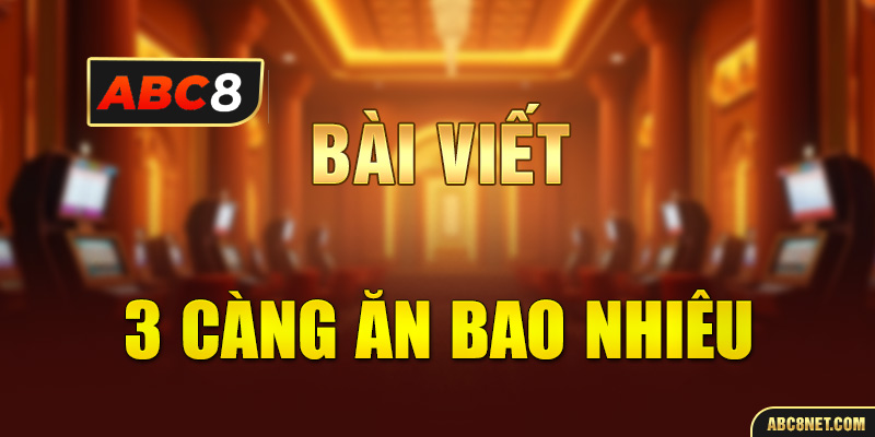 3 càng ăn bao nhiêu