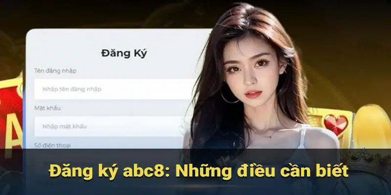 Trước khi đăng ký ABC8, người chơi cần đáp ứng một số điều kiện của nhà cái